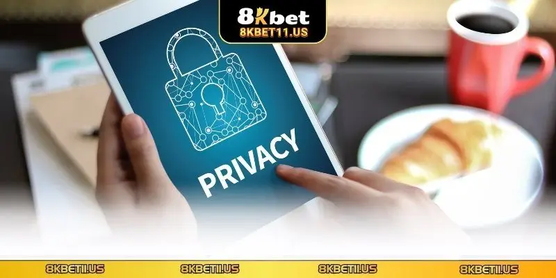 quyền riêng tư 8KBET Cập nhật các chính sách quyền riêng tư mới nhất